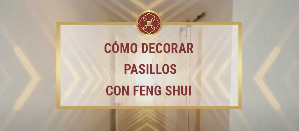 La importancia de los pasillos en feng shui