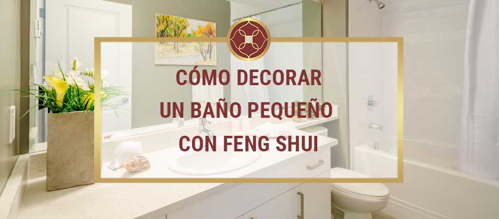 cómo decorar un baño pequeño con Feng Shui