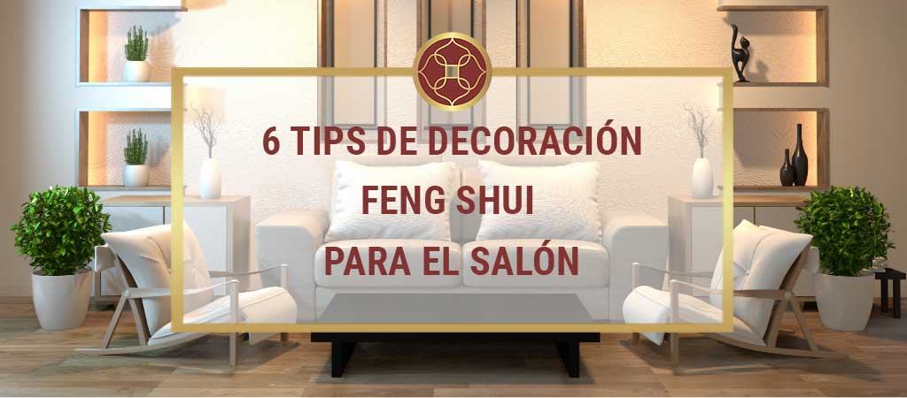 Conoce 6 tips de decoración Feng Shui para el salón